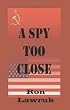 A Spy Too Close