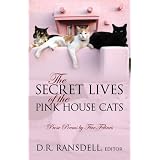 The Secret Lives of the Pink House Cats: Prose Poems by Five Felines