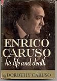 Enrico Caruso: His Life and Death
