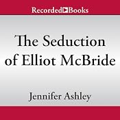 The Seduction of Elliot McBride | [Jennifer Ashley]