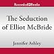 The Seduction of Elliot McBride