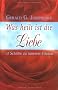 Was heilt ist die Liebe - 12 Schritte zu innerem Frieden