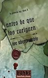 Antes de que los cuelguen / Before They Are Hanged: La Primera Ley/ the First Law (Spanish Edition)