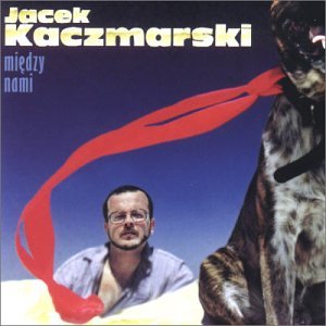 Jacek Kaczmarski - miedzy nami - Zortam Music