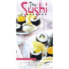 The Sushi Cook Book: A Step-by-step Guide to This Popular Japanese Food (Cookery)