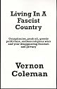 Living in a Fascist Country: Conspiracies, Peakoil, Greedy Politicians, Endless Wars and Your Disappearing Freedom and Privacy