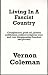 Living in a Fascist Country: Conspiracies, Peakoil, Greedy Politicians, Endless Wars and Your Disappearing Freedom and Privacy