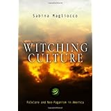 Witching Culture: Folklore and Neo-Paganism in America (Contemporary Ethnography)