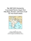 The 2007-2012 Outlook for Coextruded Plastics Single-Web Film Bags, Pouches, and Liners Used for Non-Food in India