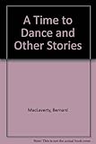 A time to dance : and other stories
