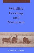 Wildlife Feeding and Nutrition, Second Edition (Animal Feeding and Nutrition)