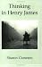 Thinking in Henry James