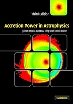 Accretion Power in Astrophysics (Cambridge Astrophysics)