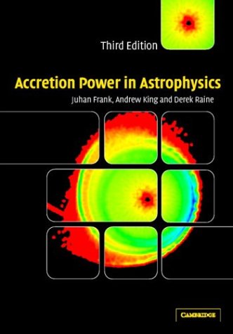 Accretion Power in Astrophysics (Cambridge Astrophysics)