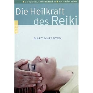 Die Heilkraft des Reiki: Mit H�nden heilen. Schnellbehandlung