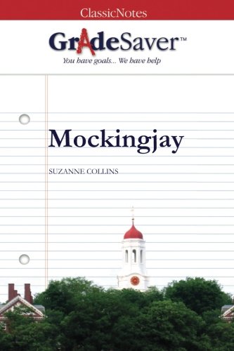 GradeSaver (TM) ClassicNotes: Mockingjay