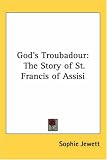 God's Troubadour: The Story of St. Francis of Assisi