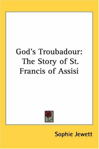 God's Troubadour: The Story of St. Francis of Assisi