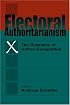 Electoral Authoritarianism: The Dynamics of Unfree Competition