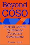 Beyond COSO: Internal Control to Enhance Corporate Governance