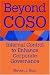 Beyond COSO: Internal Control to Enhance Corporate Governance
