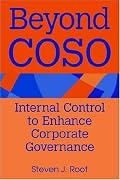 Beyond COSO: Internal Control to Enhance Corporate Governance