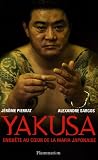Yakusa : Enquête au coeur de la mafia japonaise