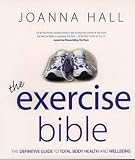 The Exercise Bible: The Definitive Guide to Total Body Health and Wellbeing