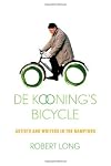 De Kooning's Bicycle: Artists and Writers in the Hamptons