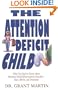The Attention Deficit Child: What You Need to Know about Attention-Deficit/Hyperactive Disorder-Facts, Myths, and Treatments