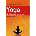 Yoga f�r Menschen von heute: Lernen, �ben, beherrschen