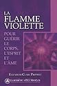 La flamme violette : Pour gu&eacute;rir le corps, l'esprit et l'&acirc;me