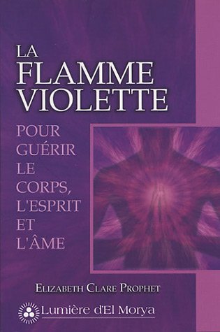 Childrens Toyshop  Livres : La flamme violette : Pour guérir le corps, l'esprit et l'âme