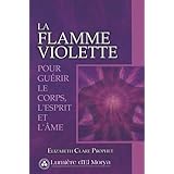La flamme violette : Pour gu�rir le corps, l'esprit et l'�mepar Elizabeth Clare Prophet
