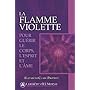 La flamme violette : Pour guérir le corps, l'esprit et l'âme