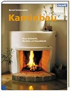 Kachelofenbau: Neue Entw&uuml;rfe, Modelle und Bauabl&auml;ufe. Grundofen, Hypokaustenofen, Kombiofen, Ganzhausheizungen, Tepidarium