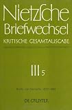 Nietzsche, Friedrich: Briefwechsel. Abteilung 3: Briefwechsel, Bd.5, Friedrich Nietzsche Briefe, Januar 1887 - Dezember 1889: Band 5