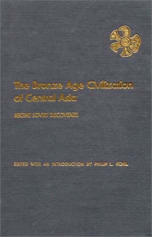 Bronze Age Civilization of Central Asia: Recent Soviet Discoveries under Former Soviet Republics & Siberia in The Books Store