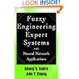 Fuzzy Engineering Expert Systems with Neural Network... by Adedeji Bodunde Badiru and John Cheung