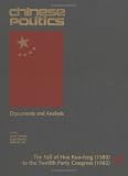 Chinese Politics: Documents and Analysis : Fall of Hua Kuo-Feng (1980) to the Twelfth Party Congress (1982) Hua Yueh