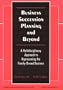 Business Succession Planning and Beyond: A Multidisciplinary Approach to Representing the Family-Owned Business