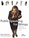 Public speaking for wimps : staying cool when stage fright strikes