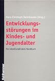 Entwicklungsstorungen im Kindes- und Jugendalter. Ein interdisziplinares Handbuch.