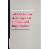 Entwicklungsst�rungen im Kindes- und Jugendalter: Ein interdisziplin�res Handbuch