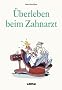 �berleben beim Zahnarzt