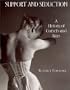 Support and Seduction: The History of Corsets and Bras (Abradale Books)