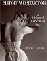 Support and Seduction: The History of Corsets and Bras (Abradale Books)