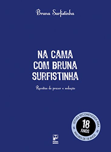 Na cama com Bruna Surfistinha: Receitas de prazer e sedução (Portuguese Edition)