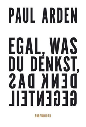 Egal, was Du denkst, denk das Gegenteil