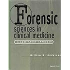 Forensic Sciences in Clinical Medicine: A Case Study Approach by William R. Anderson